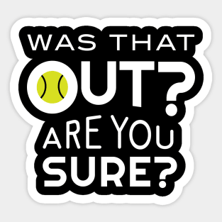 Was That Out Are You Sure Sticker